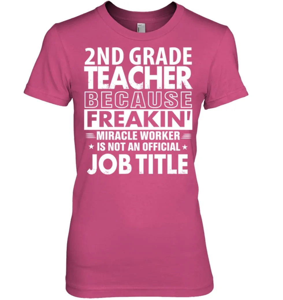 2nd Grade Teacher Because Freakin' Miracle Worker Job Title Women Tee